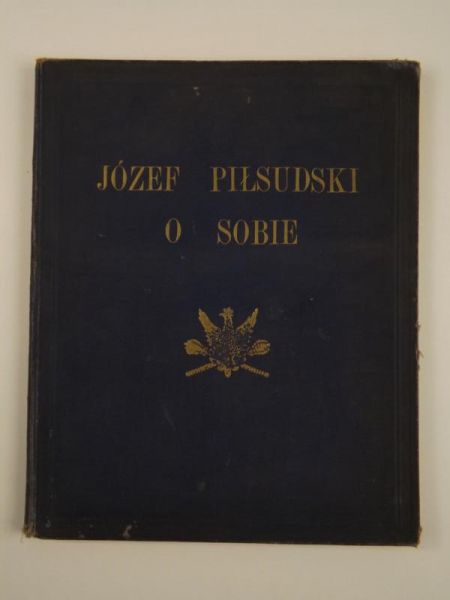 Józef Piłsudski. O sobie z pism, rozkazów i przemówień, 1929 r.