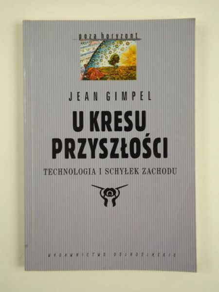 U kresu przyszłości. Technologia i schyłek Zachodu