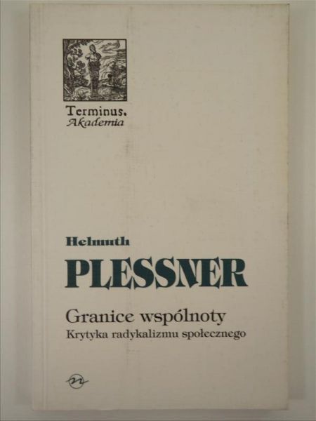 Plessner Helmuth - Granice wspólnoty. Krytyka radykalizmu społecznego