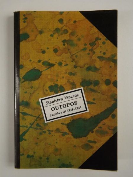 Vincenz Stanisław - Outopos: Zapiski z lat 1938- 1944