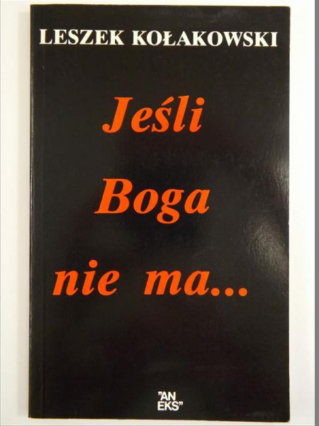 Kołakowski Leszek - Jeśli Boga nie ma...