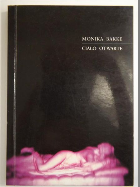 Bakke Monika - Ciało Otwarte