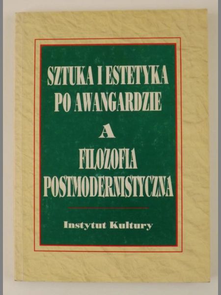 Sztuka i estetyka po awangardzie a filozofia postmodernistyczna