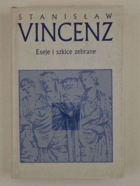 Vincenz Stanisław - Eseje i szkice zebrane