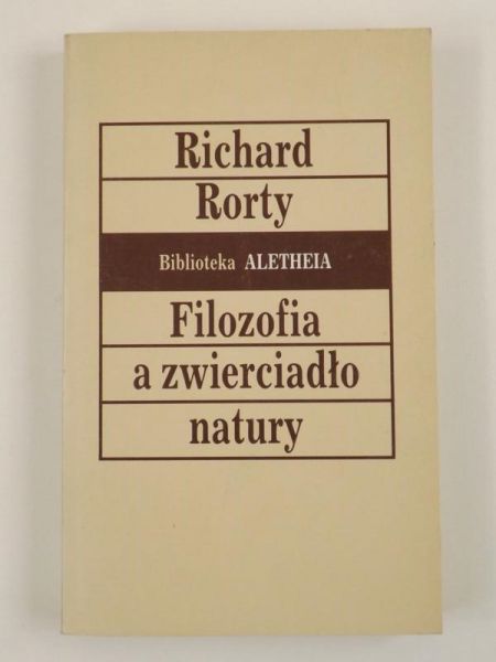 Rorty Richard - Filozofia a zwierciadło natury
