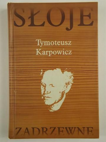 Karpowicz Tymoteusz - Słoje zadrzewne