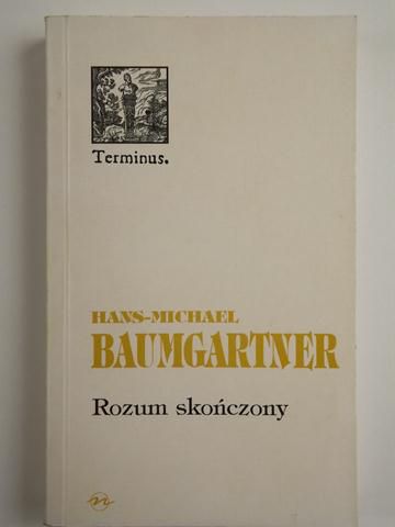 Baumgartner Hans-Michael - Rozum skończony