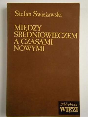 Swieżawski Stefan - Między średniowieczem a czasami nowymi