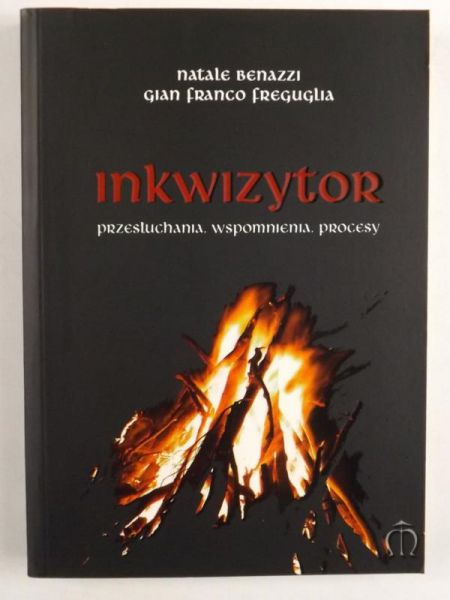 Benazzi Natale,    - Inkwizytor. Przesłuchania, wspomnienia, procesy