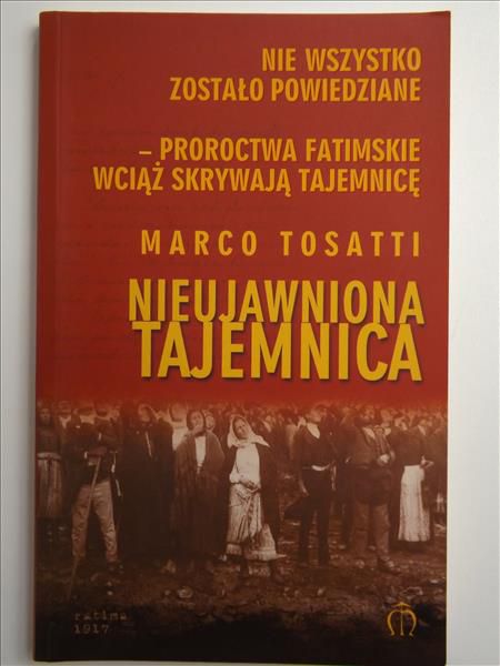 Tosatti Marco - Fatima. Nieujawniona tajemnica