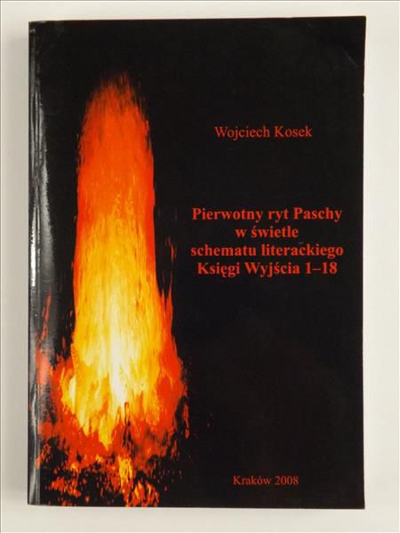 Kosek Wojciech - Pierwotny ryt Paschy w świetle schematu literackiego Księgi Wyjścia 1-18