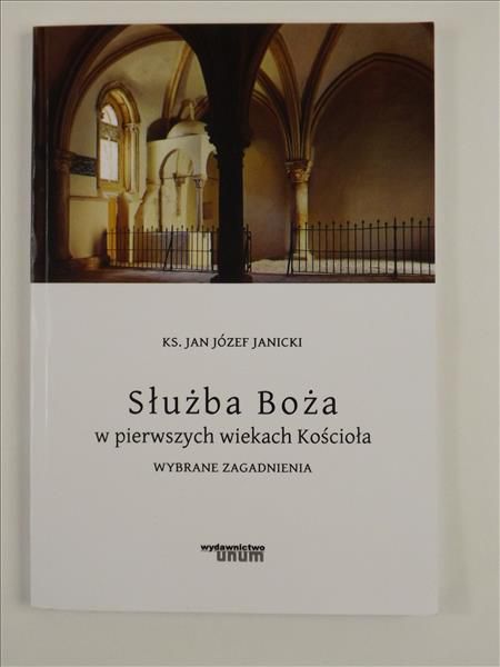 Janicki Józef - Służba Boża w pierwszych wiekach Kościoła