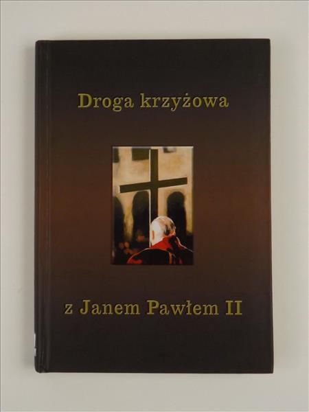 Bagiński Roman,    - Droga Krzyżowa z Janem Pawłem II