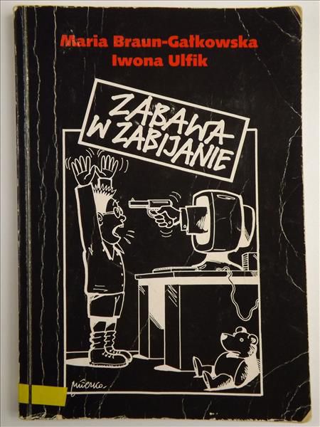 Braun-Gałkowska Maria, Ulfik Iwona - Zabawa w zabijanie