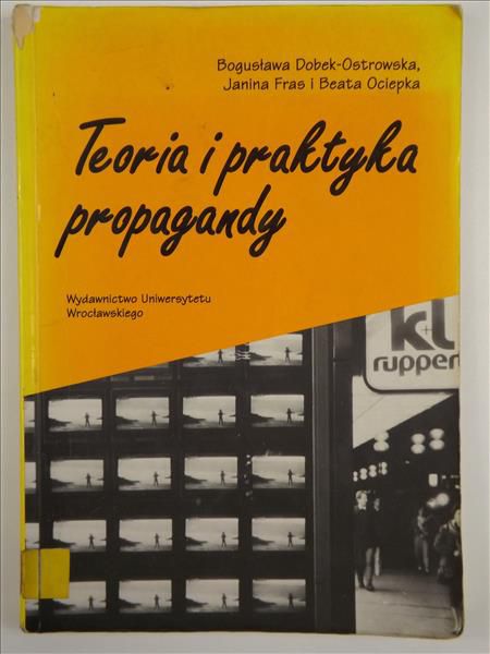 Dobek-Ostrowska Bogusława, Fras Janina, Ociepka Beata - Teoria i praktyka propagandy