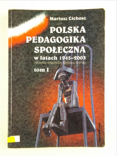 Cichosz Mariusz - Polska pedagogika społeczna w latach 1945-2003, t. II