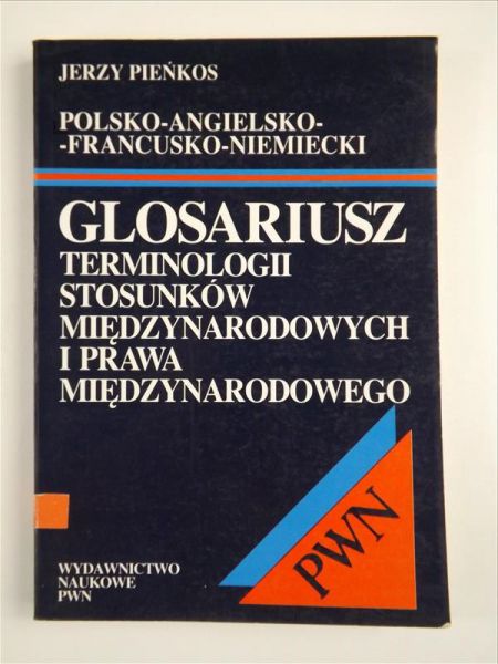 Pieńkos Jerzy - Glosariusz terminologii stosunków międzynarodowych i prawa międzynarodowego