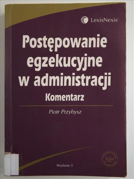 Przybysz Piotr - Postępowanie egzekucyjne w administracji