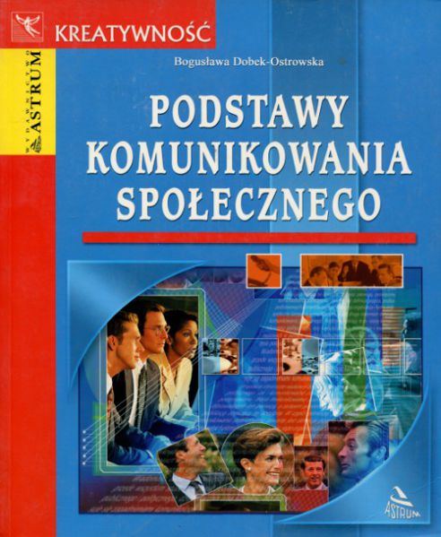 Dobek-Ostrowska Bogusława - Podstawy komunikowania społecznego