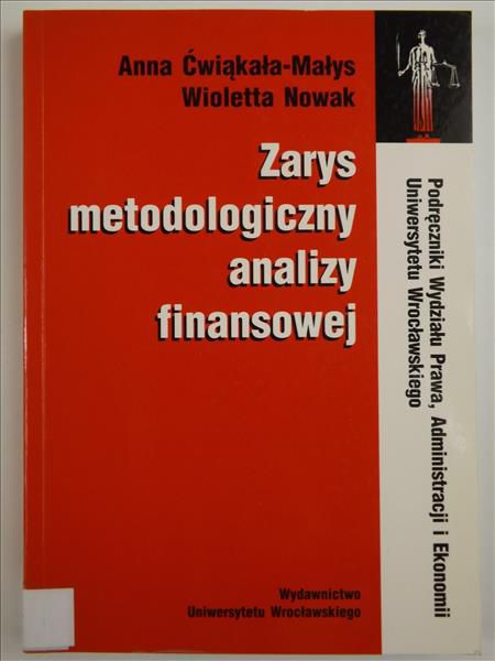Ćwiąkała-Małys Anna - Zarys metodologiczny analizy finansowej