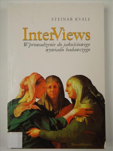 Inter Views. Wprowadzenie do jakościowego wywiadu badawczego