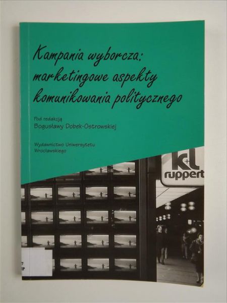 Kampania wyborcza: marketingowe aspekty komunikowania politycznego