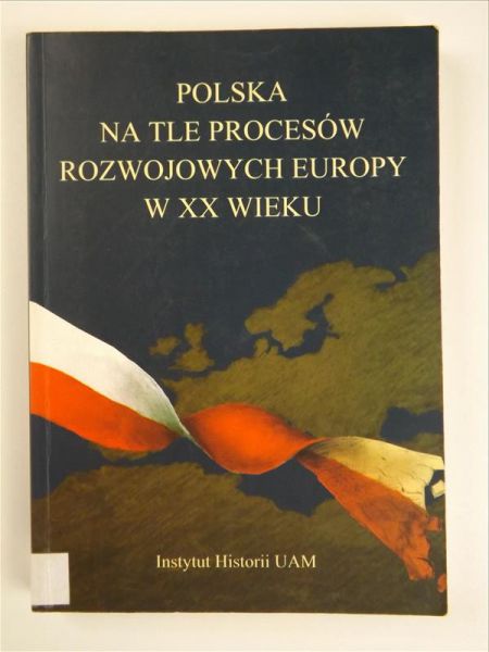 Polska na tle procesów rozwojowych Europy w XX wieku