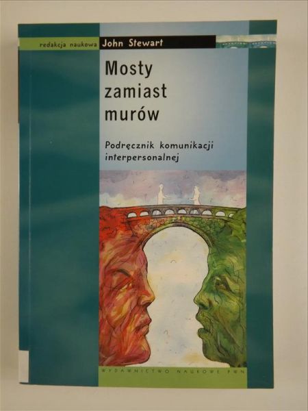 Mosty zamiast murów. Podręcznik komunikacji interpersonalnej