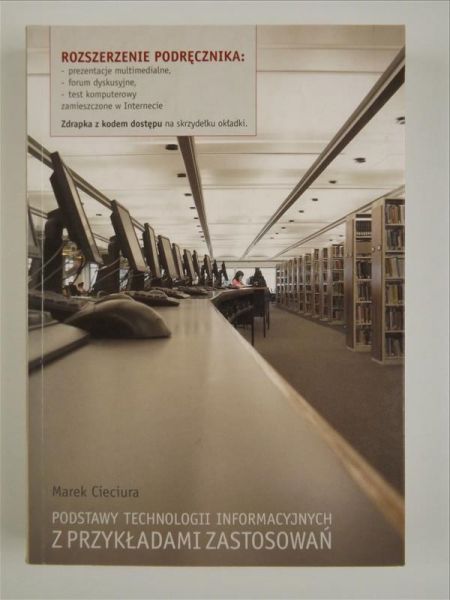 Cieciura Marek - Podstawy technologii informacyjnych z przykładami zastosowań