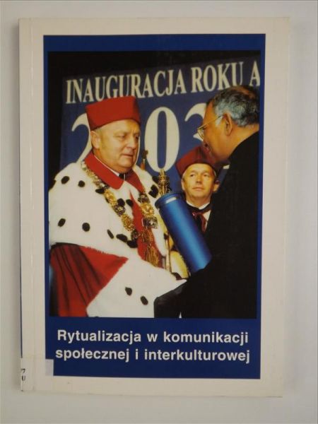 Mazur Jan (red.) - Rytualizacja w komunikacji społecznej i interkulturowej