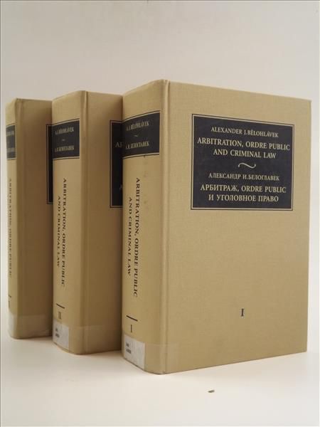 Arbitration, ordere Public and Criminal Law Tom I - III