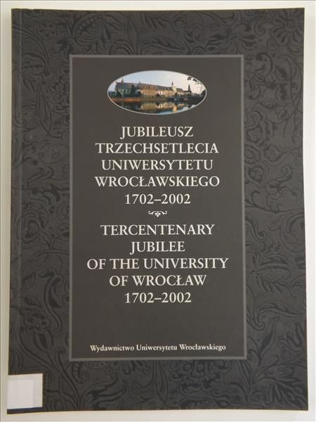 Jubileusz trzechsetlecia Uniwersytetu Wrocławskiego 1702-2002