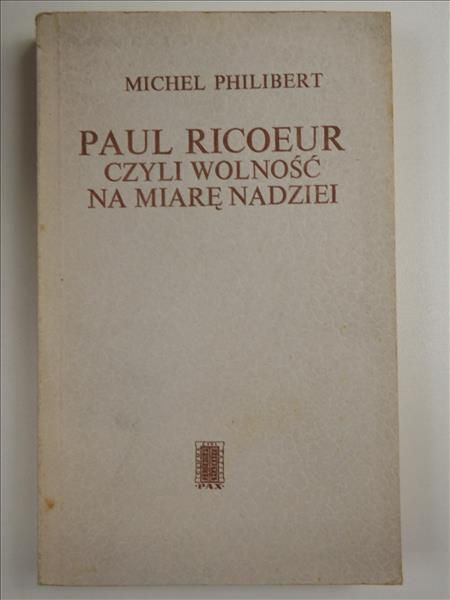 Paul Ricoeur, czyli wolność na miarę nadziei