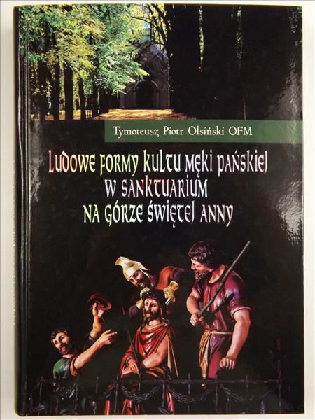 Ludowe formy kultu meki Pańskiej w sanktuarium na Górze Świętej Anny