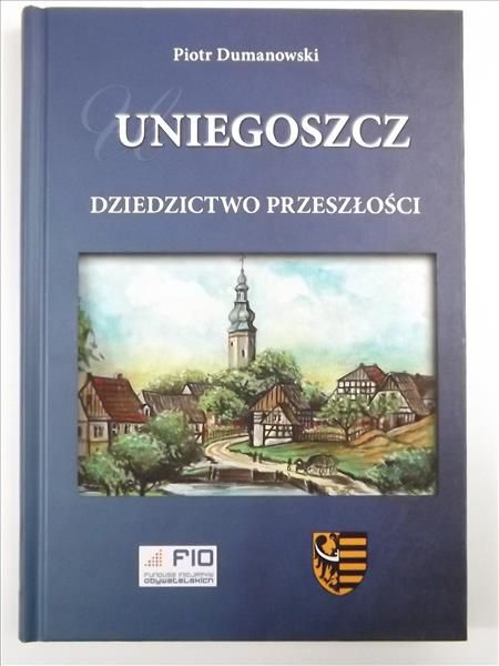 Uniegoszcz. Dziedzictwo przeszłości