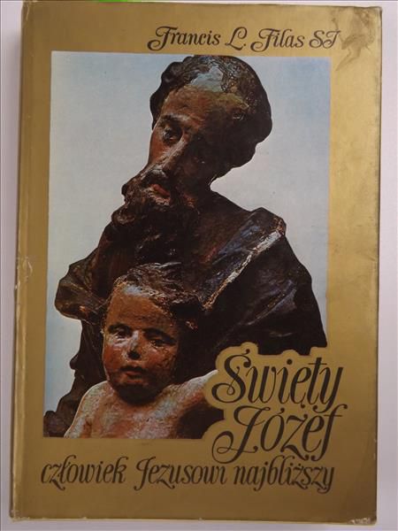 Filas Francis Lad - Święty Józef - człowiek Jezusowi najbliższy