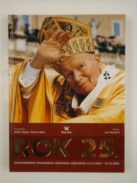 Rok 25. Najważniejsze wydarzenia wielkiego jubileuszu 24.12.2002- 22.10.2003