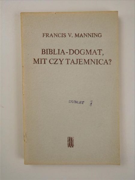 Biblia - dogmat, mit czy tajemnica?