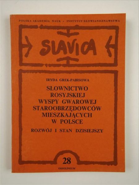 Grek - Pabisowa - Słownictwo rosyjskiej wyspy gwarowej staroobrzędowców mieszkających w Polsce. Rozwój i stan dziejszy