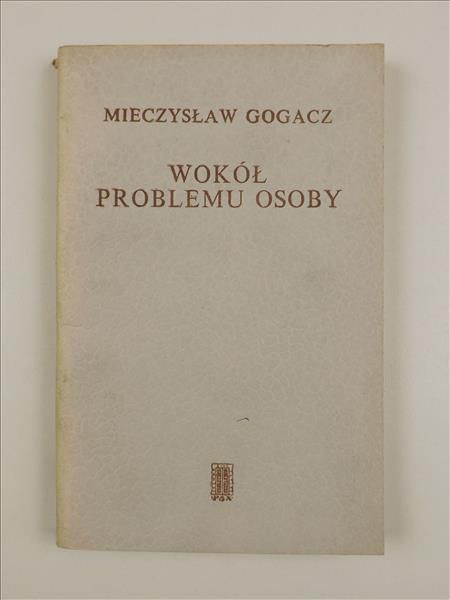 Gogacz Mieczysław - Wokół problemu osoby