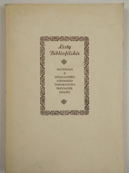Listy bibliofilskie. Materiały z działalności Łódzkiego Towarzystwa Przyjaciół Książki