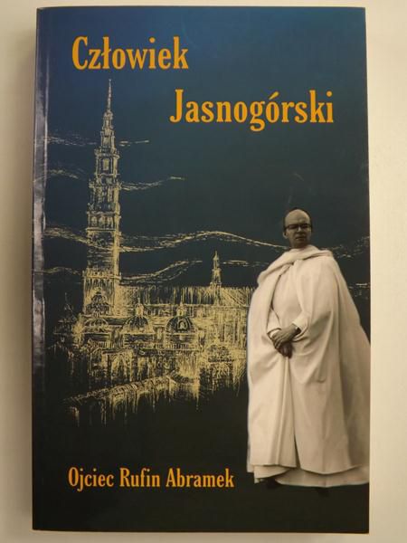 Jabłoński Zachariasz,    - Człowiek Jasnogórski. Ojciec Rufin Abramek