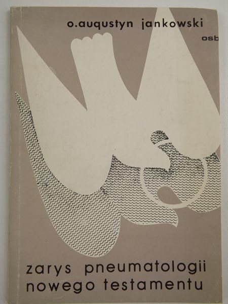 Jankowski Augustyn - Zarys pneumatologii Nowego Testamentu