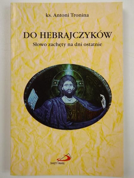 Do Hebrajczyków. Słowo zachęty na dni ostatnie