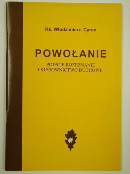 Cyran Włodzimierz - Powołanie. Pojęcie rozeznanie i kierownictwo duchowe