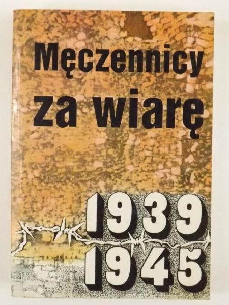 Męczennicy za wiarę 1939-1945
