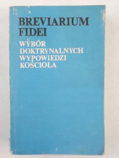 Głowa Stanisław (red.) - Breviarium Fidei. Wybór doktrynalnych wypowiedzi Kościoła