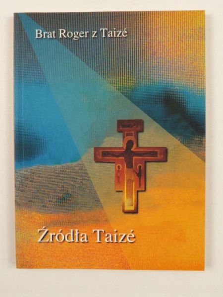 Brat Roger z Taize - Żródła Taize