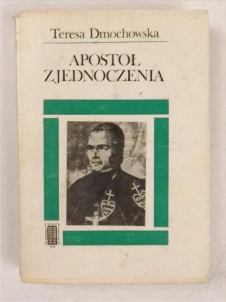 Dmochowska Teresa - Apostoł zjednoczenia