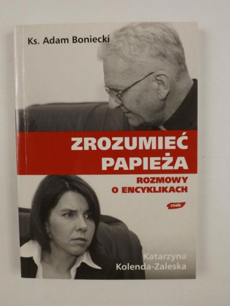 Zrozumieć papieża. Rozmowy o encyklikach
